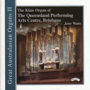 Great Australasian Organs Vol II - The Klais Organ of Queensland Performing Arts Centre, Brisbane