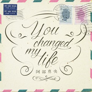 You changed my life