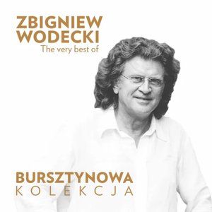 The Very Best of Zbigniew Wodecki (Bursztynowa Kolekcja)