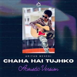 Chaha Hai Tujhko (Acoustic Version)