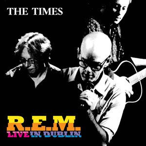 The Times Presents R.E.M. Live In Dublin