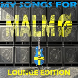 My Songs for Malmö, Vol. 7, Lounge Edition (Meine Songs Für Malmö, Top 10 Lounge)