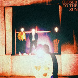 Closer to the Sun - Single