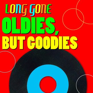 Long Gone - Oldies, But Goodies