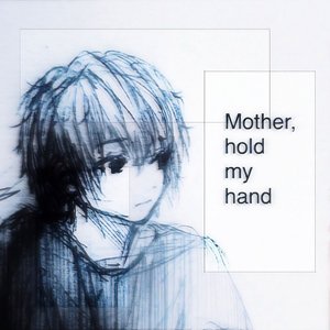 Mother, Hold My Hand - Single