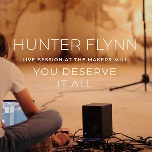 You Deserve It All (Live Session At The Makers Mill)