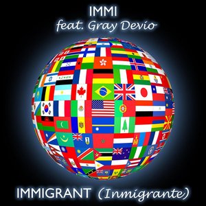 Immigrant (Inmigrante) [feat. Gray Devio]