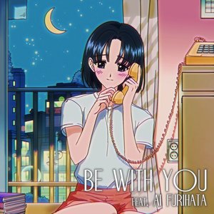 Be with You (feat. Ai Furihata)