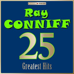 Masterpieces Presents Ray Conniff: 25 Greatest Hits