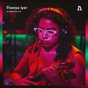 Thanya Iyer on Audiotree Live