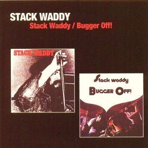 Stack Waddy / Bugger Off!