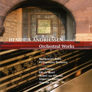 Hendrik Andriessen, Orchestral Works by the Netherlands Radio Philharmonic