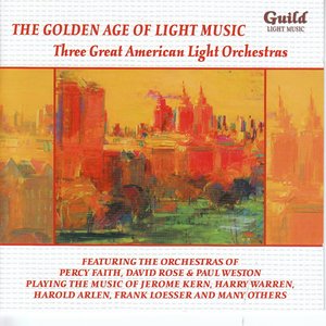 The Golden Age of Light Music: Three Great American Light Orchestras