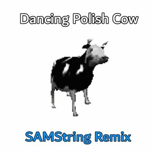 Dancing Polish Cow (SAMString Remix)