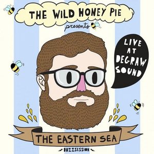 The Eastern Sea: The Wild Honey Pie Buzzsession
