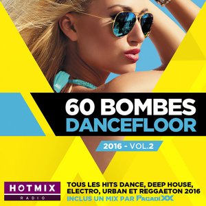 60 Bombes Dancefloor 2016 - Vol.2 (by Hotmix Radio): Tous les hits Dance, Deep House, Electro, Urban et Reggaeton 2016 / Inclus un mix par Pagadixx