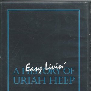 Easy Livin' - A History of Uriah Heep