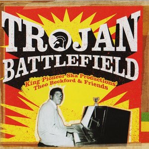 Trojan Battlefield: King Pioneer Ska Productions' Theo Beckford & Friends