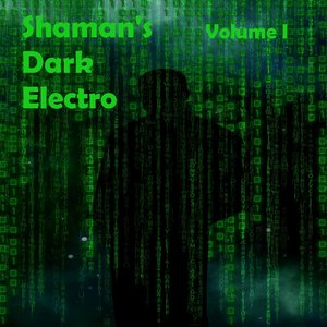 Shaman's Dark Electro, Vol. I