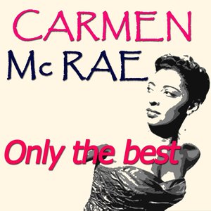 Carmen McRae: Only the Best (Original Recordings Digitally Remastered)