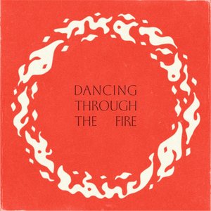 Dancing Through The Fire