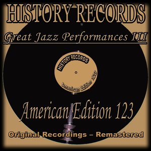 History Records - American Edition 123 - Great Jazz Performances, Vol. 3 (Original Recordings - Remastered)