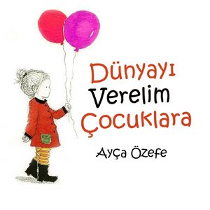 Dünyayı Verelim Çocuklara