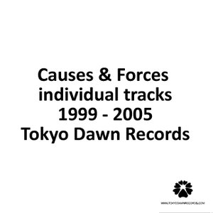 Causes & Forces individual tracks released on Tokyo Dawn Records