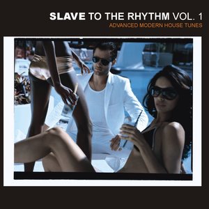 Slave To The Rhythm - Advanced Modern House Tunes