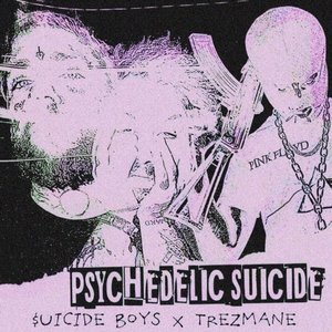 Psychedelic $uicide w/ $UICIDEBOY$