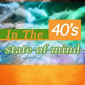 In the 40's State of Mind