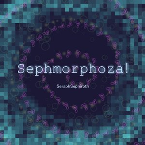 Sephmorphoza!