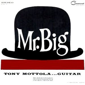 Mr. Big: Tony Mottola...Guitar