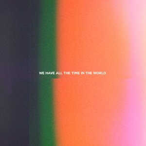 We Have All the Time in the World