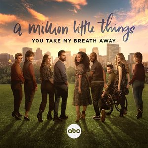 You Take My Breath Away (From "A Million Little Things: Season 5") - Single