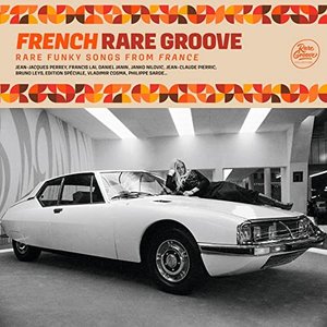 French Rare Groove : Rare Funky Songs From France