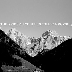 The Lonesome Yodelling Collection, Vol. 3