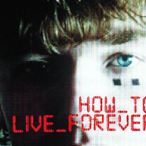 HOW_TO_LIVE_FOREVER_