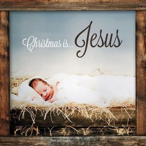 Christmas Is...Jesus