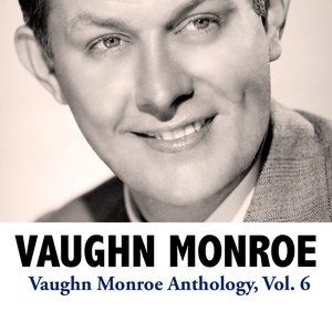 Vaughn Monroe Anthology, Vol. 6