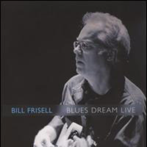 Bill Frisell - Blues Dream Live - Zortam Music