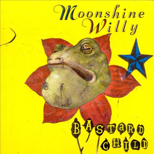 Moonshine Willy - Bastard Child - Zortam Music