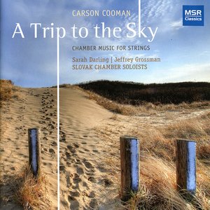 Carson Cooman: A Trip to the Sky - Chamber Music for Strings