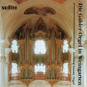 Antonio Vivaldi, Georg Muffat, Johann Pachelbel, Johann Sebastian Bach, Justin Heinrich Knecht & Wolfgang Amadeus Mozart: Die Gabler-Orgel in Weingarten