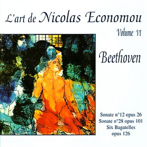 Beethoven : Sonate No. 12, Sonate No. 28, Six Bagatelles - L'Art de Nicolas Economou, Volume 6