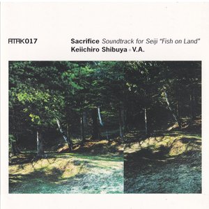ATAK017 Sacrifice Soundtrack for Seiji “Fish on Land”