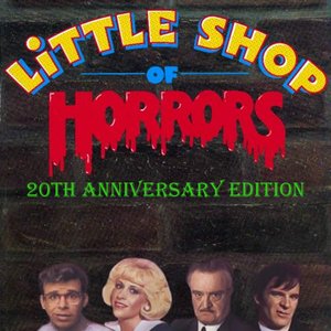 Little Shop Of Horrors: 20th Anniversary Edition