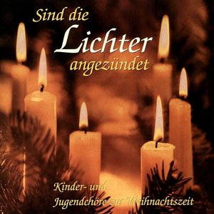 Sind die Lichter angezündet - Kinder- und Jugendchöre zur Weihnachtszeit