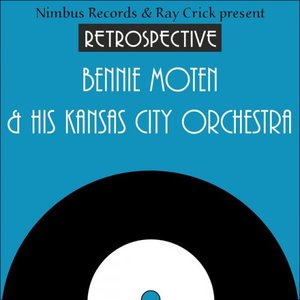 A Retrospective Bennie Moten & His Kansas City Orchestra