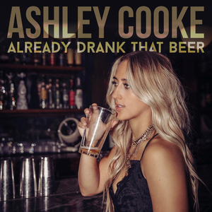 Ashley Cooke - Already Drank That Beer - Single - Zortam Music